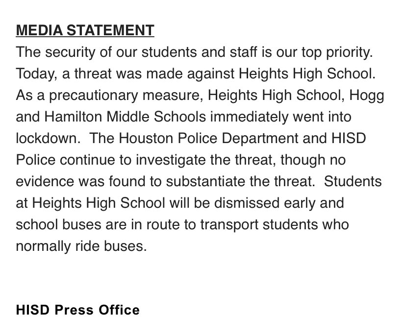 No evidence of threat found at Heights High School, per Houston ISD. a threat was made against Heights High School.  As a precautionary measure, Heights High School, Hogg and Hamilton Middle Schools immediately went into lockdown